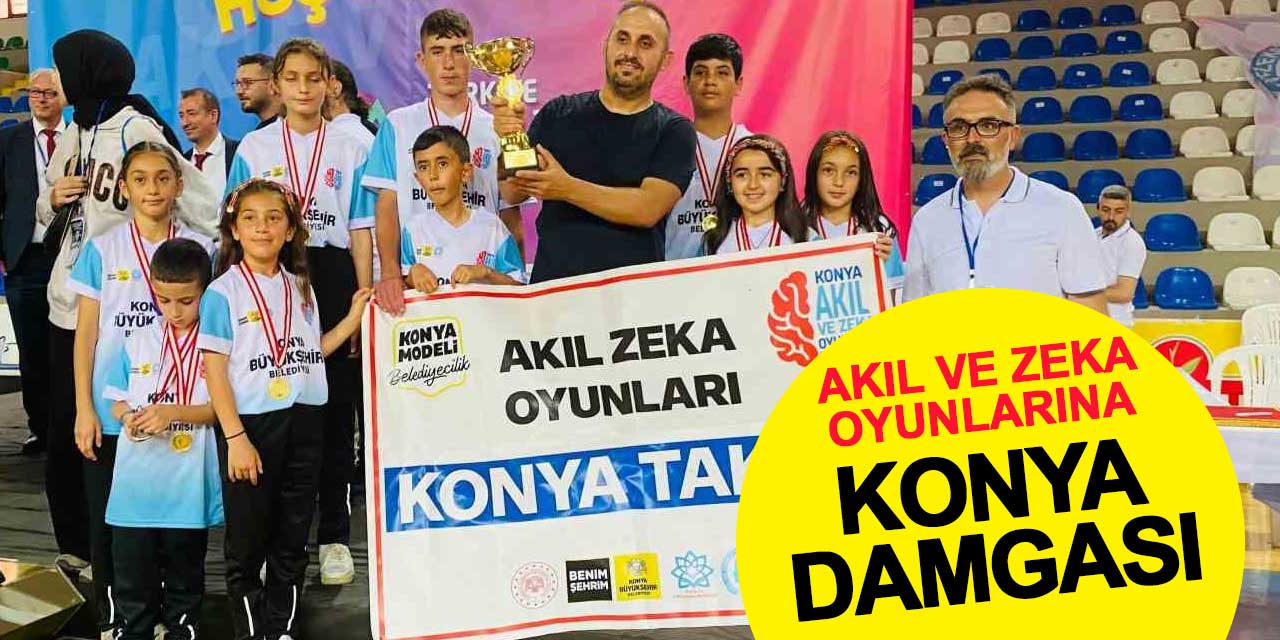 Türkiye 6. Akıl ve Zeka Oyunları Finalleri’ne Konya damgası