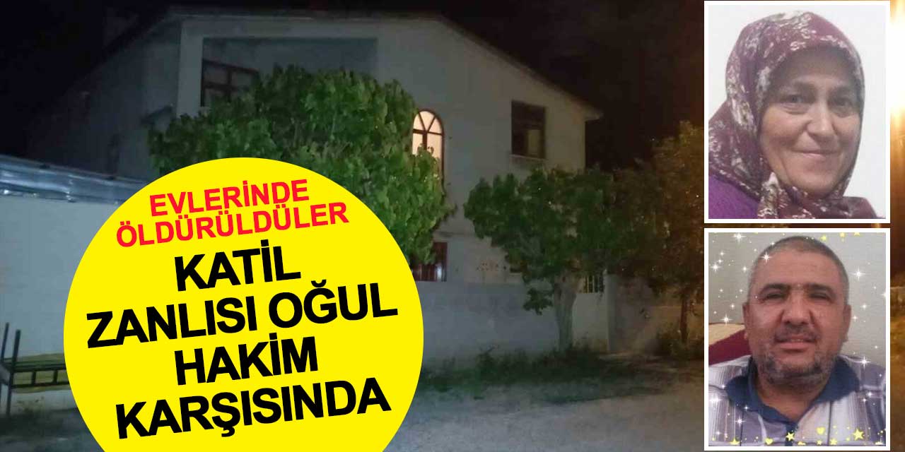 Çumra'da Evlerinde Öldürülen Çiftin Katil Zanlısı Oğul Hakim Karşısında