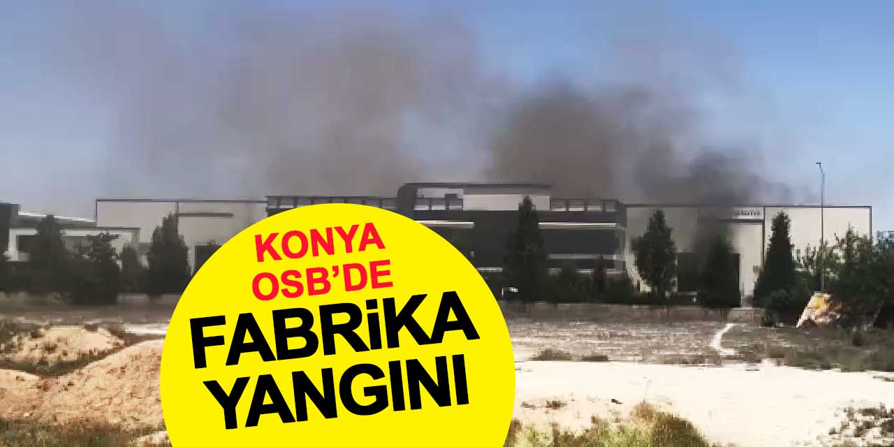 Konya OSB'de Fabrika Yangını