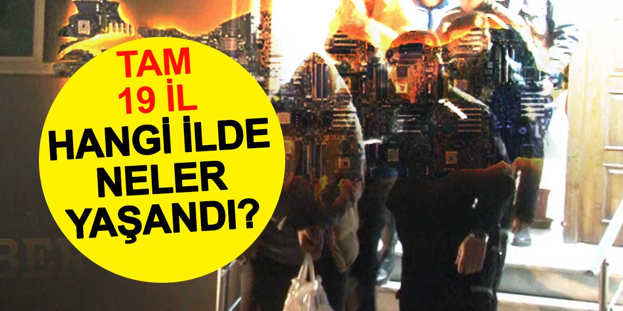 Kayseri, İzmir, İstanbul, Adana, Antalya, Afyonkarahisar... Polisin Siber Gözünden Kaçamadılar