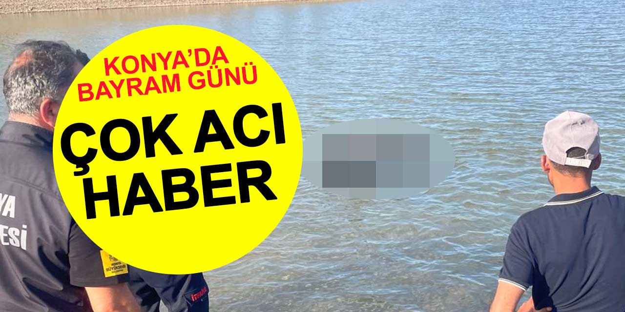 Konya'da Bayram Günü Çok Acı Haber