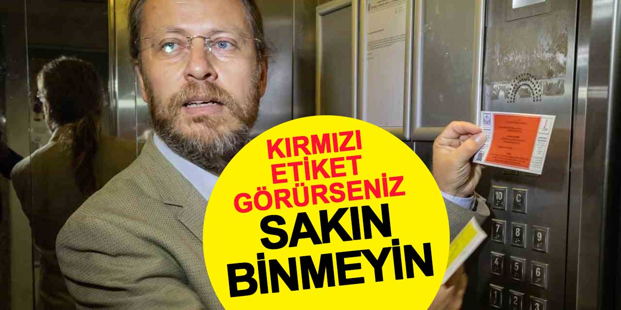 Asansörde kırmızı etiket görürseniz sakın binmeyin