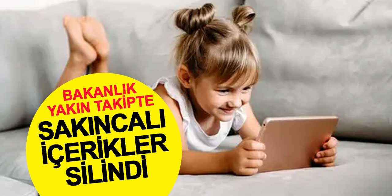 Bakanlık yakın takipte: Sakıncalı içerikler silindi