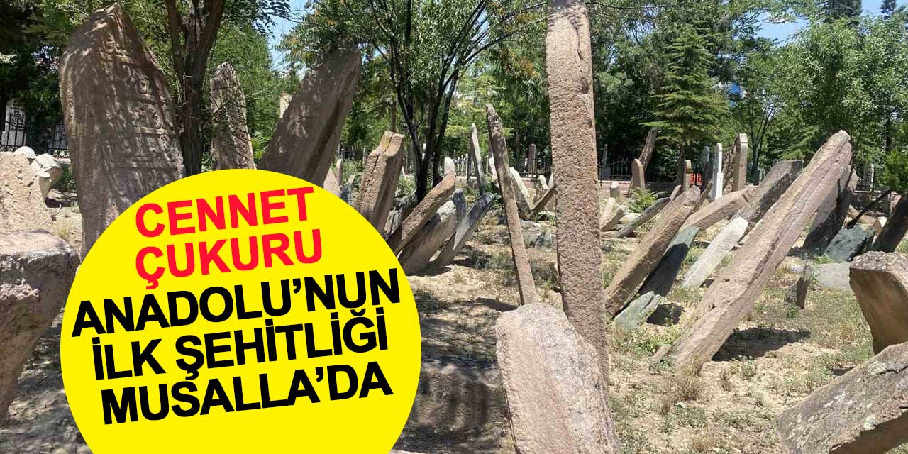 Konya'daki Cennet Çukuru: Anadolu Türklüğü'ne Ait İlk Şehitlik