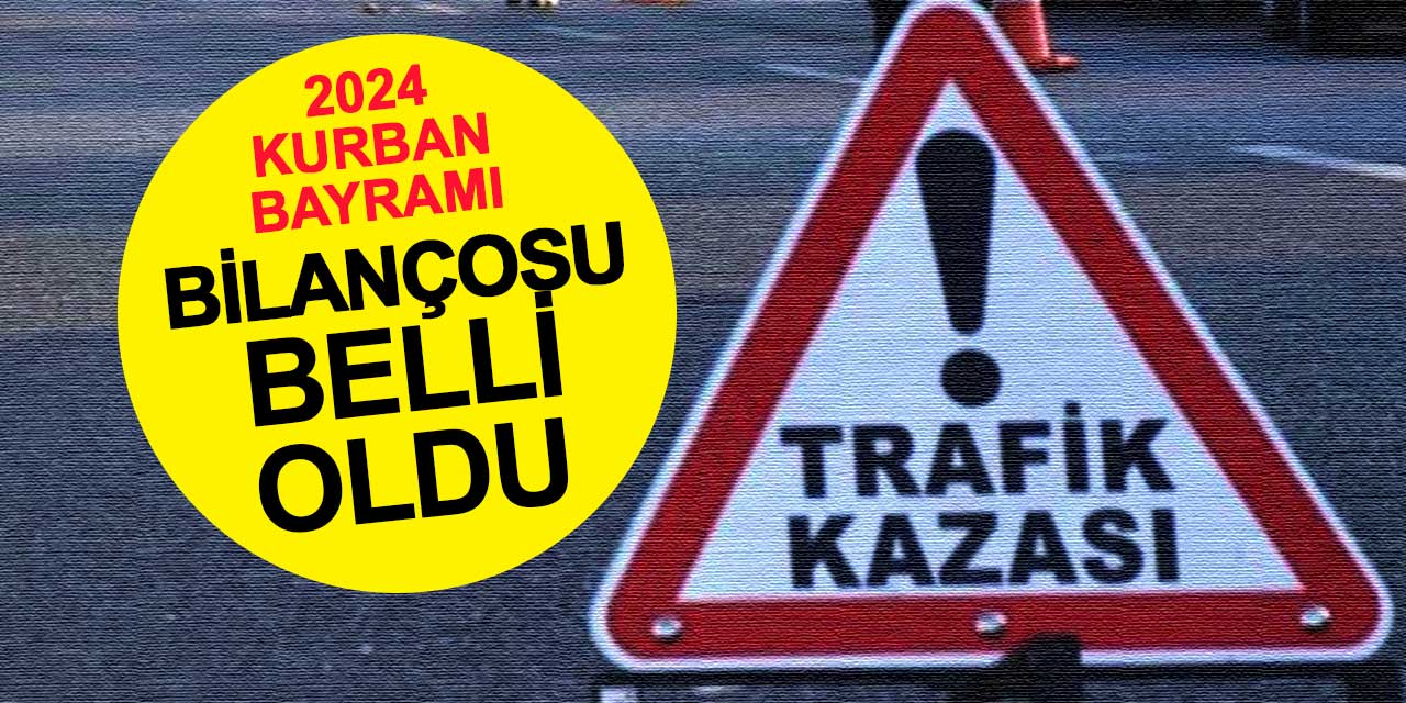 2024 Kurban Bayramı bilançosu belli oldu