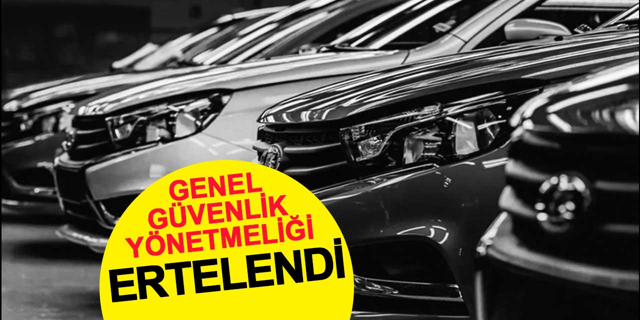 Otomobilde Genel Güvenlik Yönetmeliği Ertelendi
