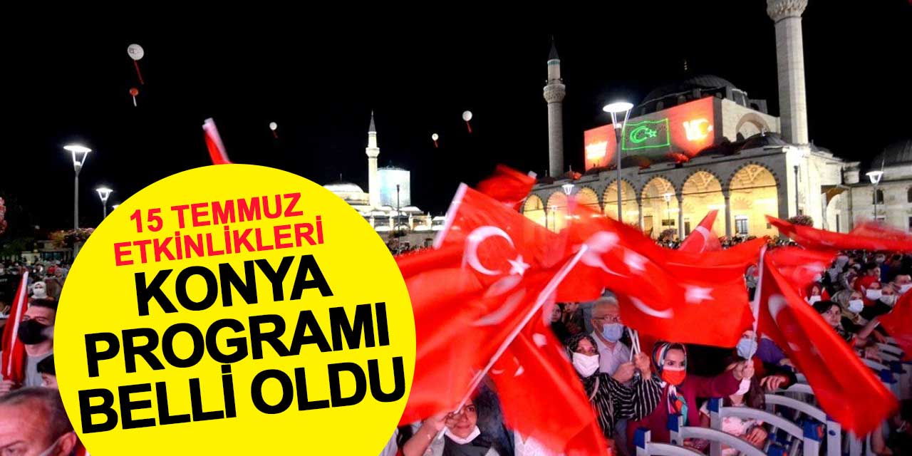15 Temmuz Konya programı belli oldu