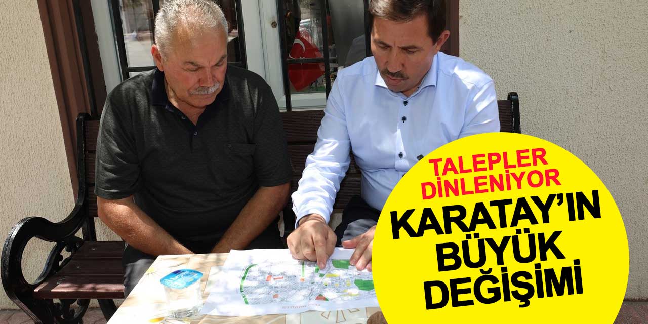 Başkan Kılca vatandaşların taleplerini dinliyor: Karatayımızı daha da büyüteceğiz