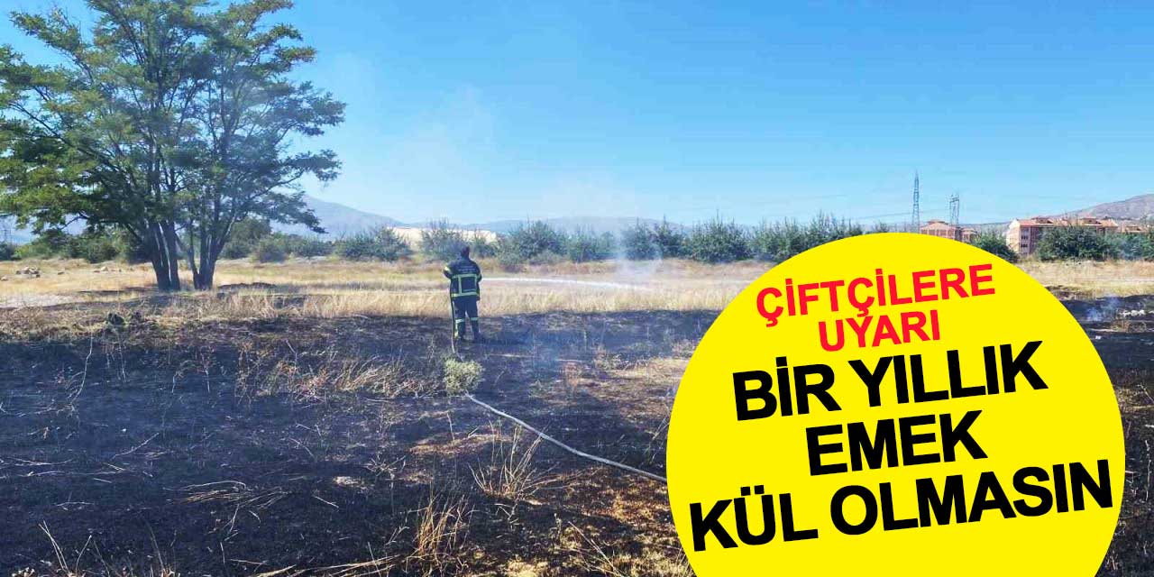 TZOB'dan çiftçilere uyarı: Bir yıllık emek bir kıvılcımla kül olmasın