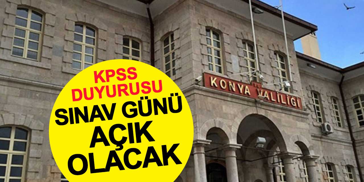 Konya Valiliği'nden KPSS İçin Önemli Duyuru: Nüfus Müdürlükleri Sınav Günü Açık Olacak