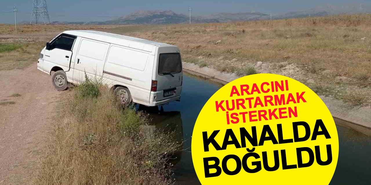 Karaman'da Feci Olay: Aracını Kurtarmaya Çalışırken Kanala Düşen Sürücü Boğuldu