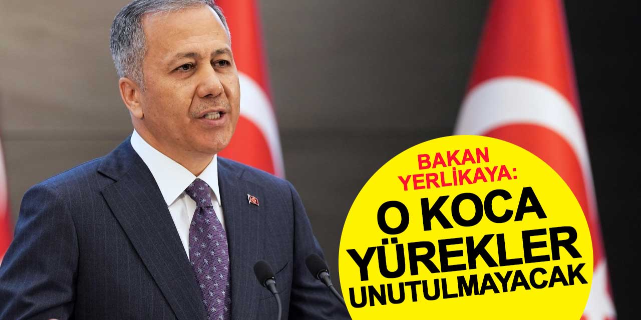 İçişleri Bakanı Ali Yerlikaya: 252 Kahramanımızı Unutturmayacağız