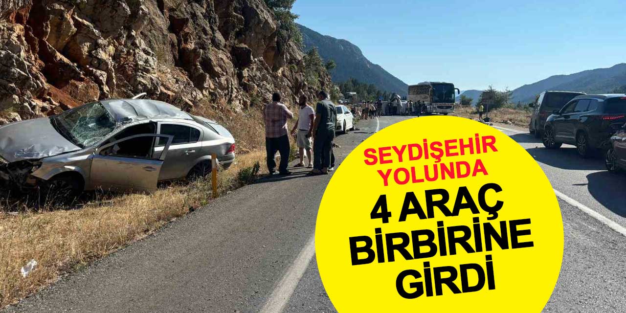 Akseki-Seydişehir karayolunda 4 araç birbirine girdi: 4 yaralı