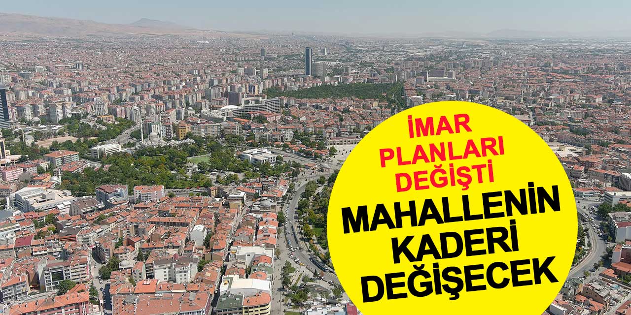 Mahallenin kaderi değişecek! İmar Planları Değişti