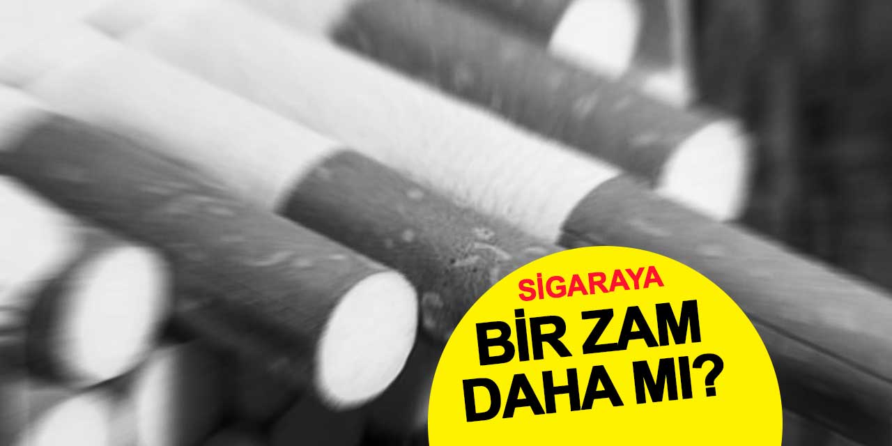 Sigaraya bir zam daha mı?