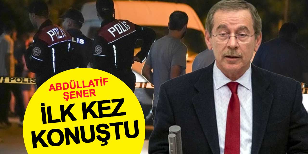 Oğlu anneannesini öldüren Abdüllatif Şener ilk kez konuştu