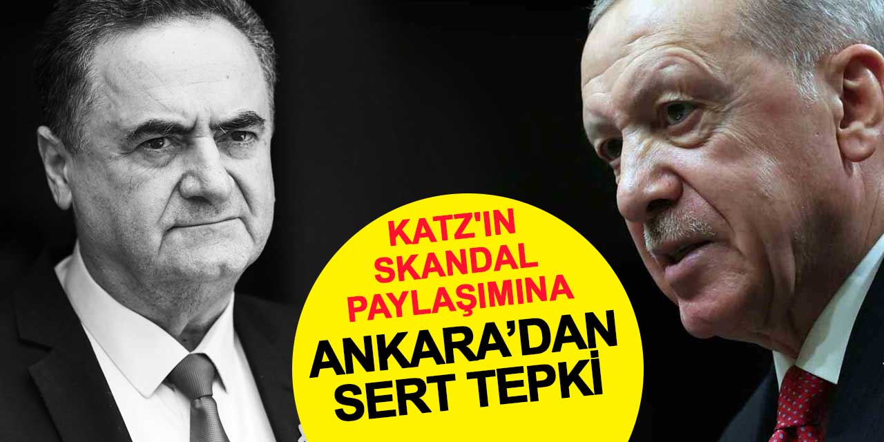 Cumhurbaşkanı Erdoğan’ı hedef alan İsrail Dışişleri Bakanı Katz’a Ankara’dan sert tepki