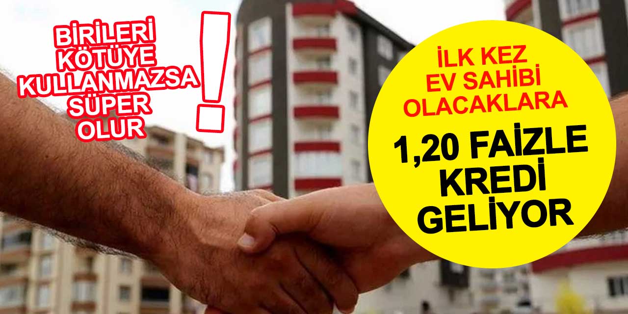 İlk Evim Kampanyası ile Konut Hayali Gerçek Oluyor! %1.20 Faizle Ev Sahibi Olmanın Tam Zamanı
