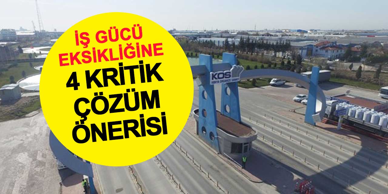 Konya'dan İş Gücü Eksikliğine Dikkat: KTO, KTB ve KSO'dan 4 Kritik Çözüm Önerisi