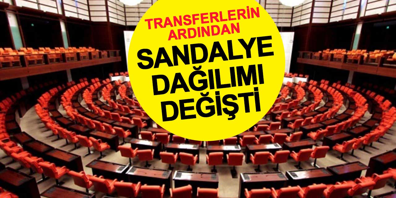 Transferlerin ardından Meclis’te sandalye dağılımı yeniden şekillendi