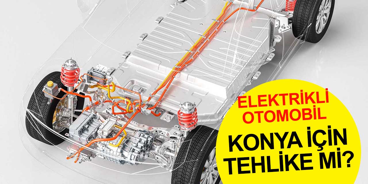 Konya'nın en ağır sınavı! Elektrikli otomobillerin etkisi nasıl olacak?