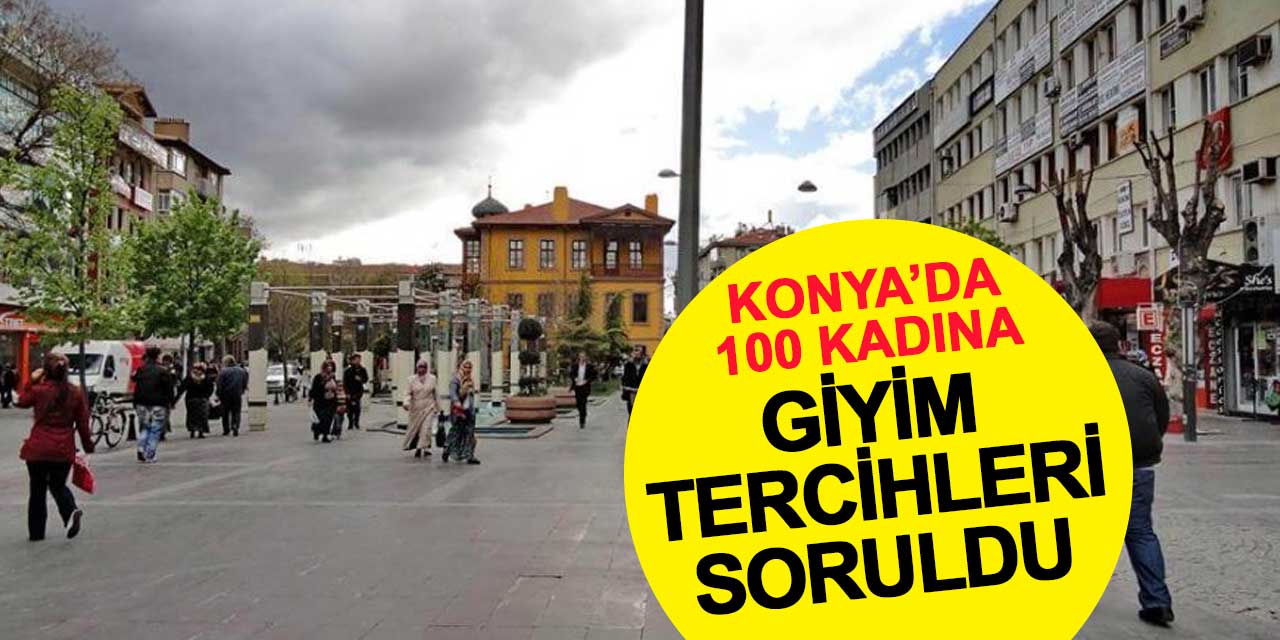 Konya'da Kadınların Giyim Tercihlerini Belirleyen Faktörler Araştırıldı