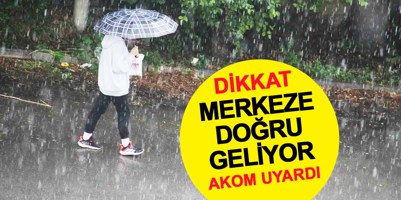 Konyalılar dikkat: Merkeze doğru geliyor