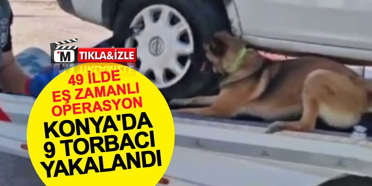 49 ilde eş zamanlı operasyon: Konya'da 9 torbacı yakalandı