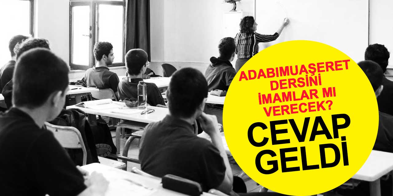 Adabımuaşeret dersini imamlar mı verecek? Cevap geldi