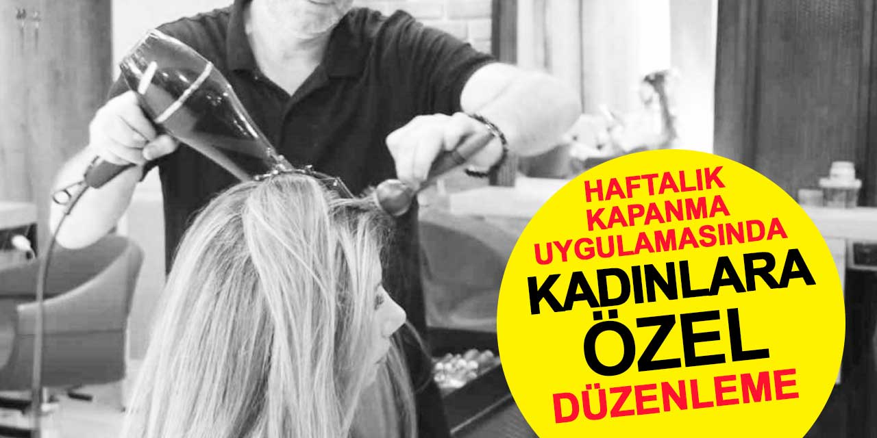 Kadın kuaförleri her gün açık olacak