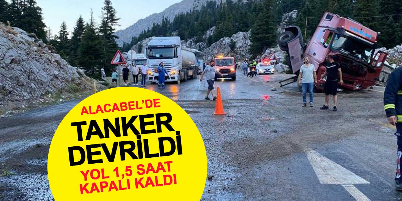 Alacabel'de Mazot Yüklü Tanker Devrildi: Yol 1,5 Saat Kapandı