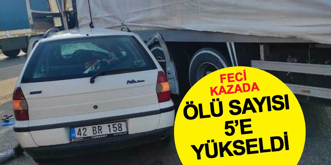 Konya’daki trafik kazasında hayatını kaybedenlerin sayısı 5’e yükseldi