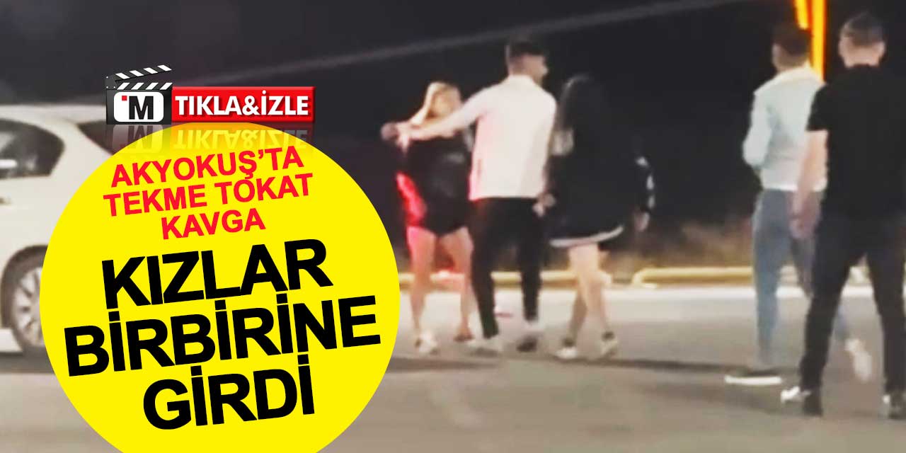 Akyokuş'ta genç kızların tekme tokat kavgası kamerada