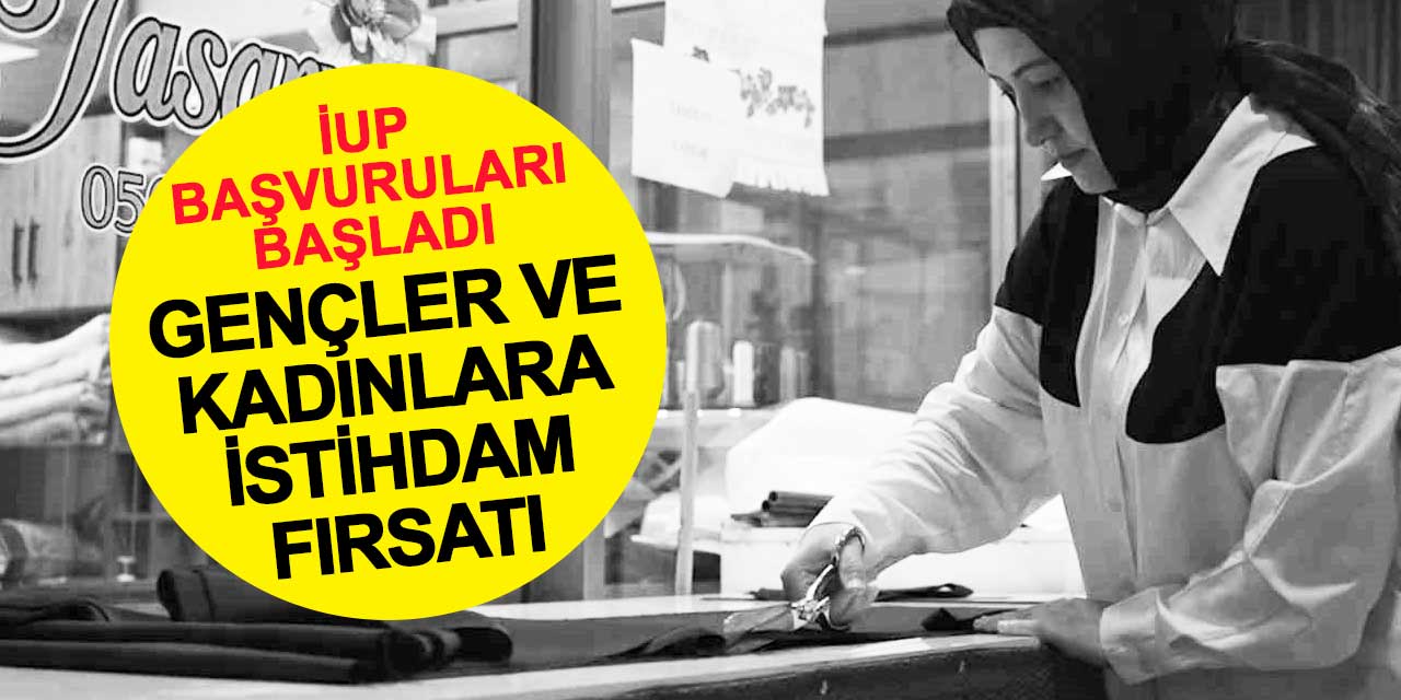 İUP Başvuruları Başladı: Kadınlar ve Gençlere İstihdam Fırsatı