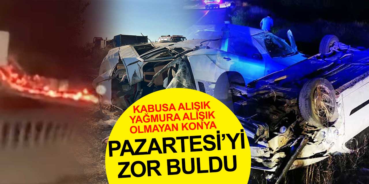 Yağmura Alışık Olmayan Konya Pazartesi'yi Zor Buldu