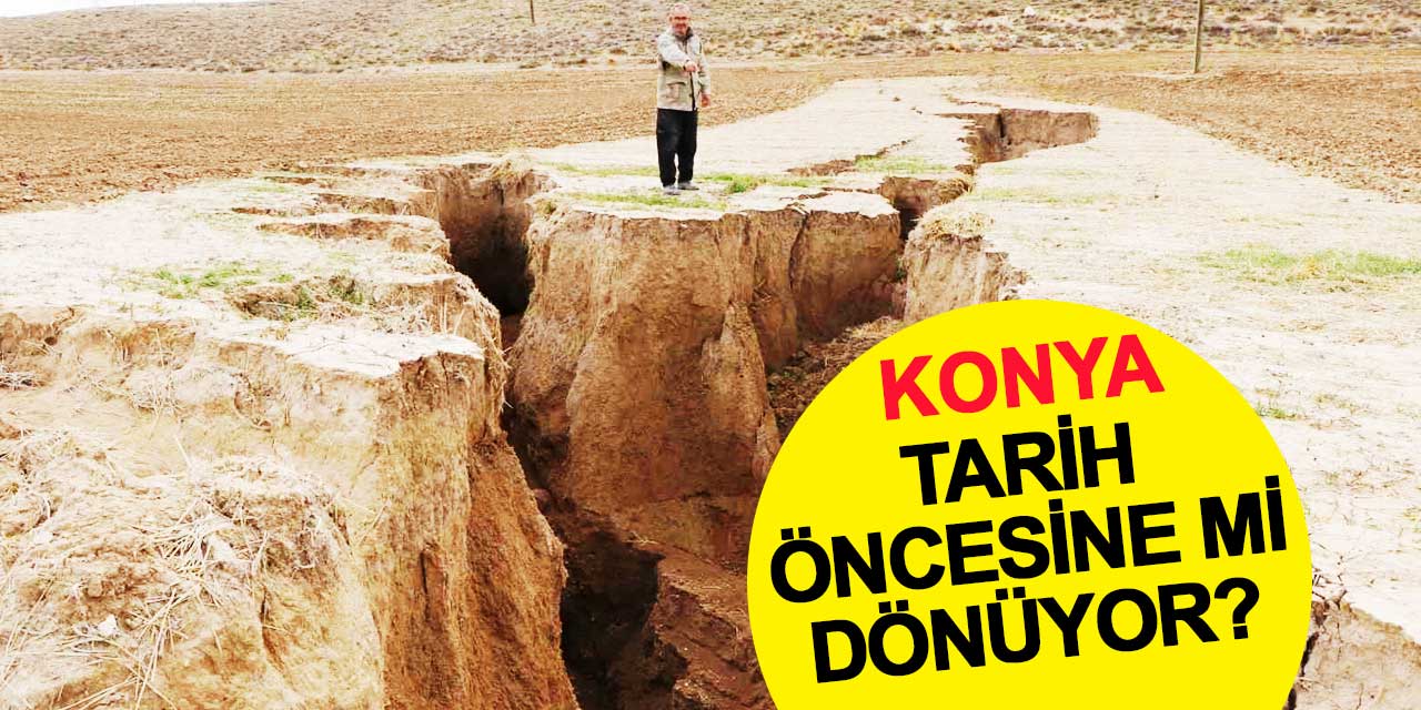 Konya tarih öncesine mi dönüyor?