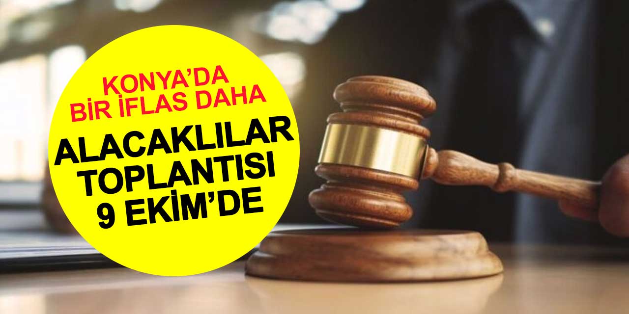 Konya'nın Zengin Semtindeki Fırın İflas Etti: Alacaklılar Toplantısı 9 Ekim’de Yapılacak