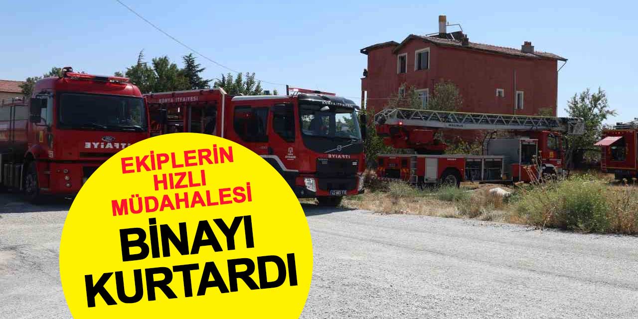 İtfaiyenin hızlı müdahalesi, binayı küle dönmekten kurtardı