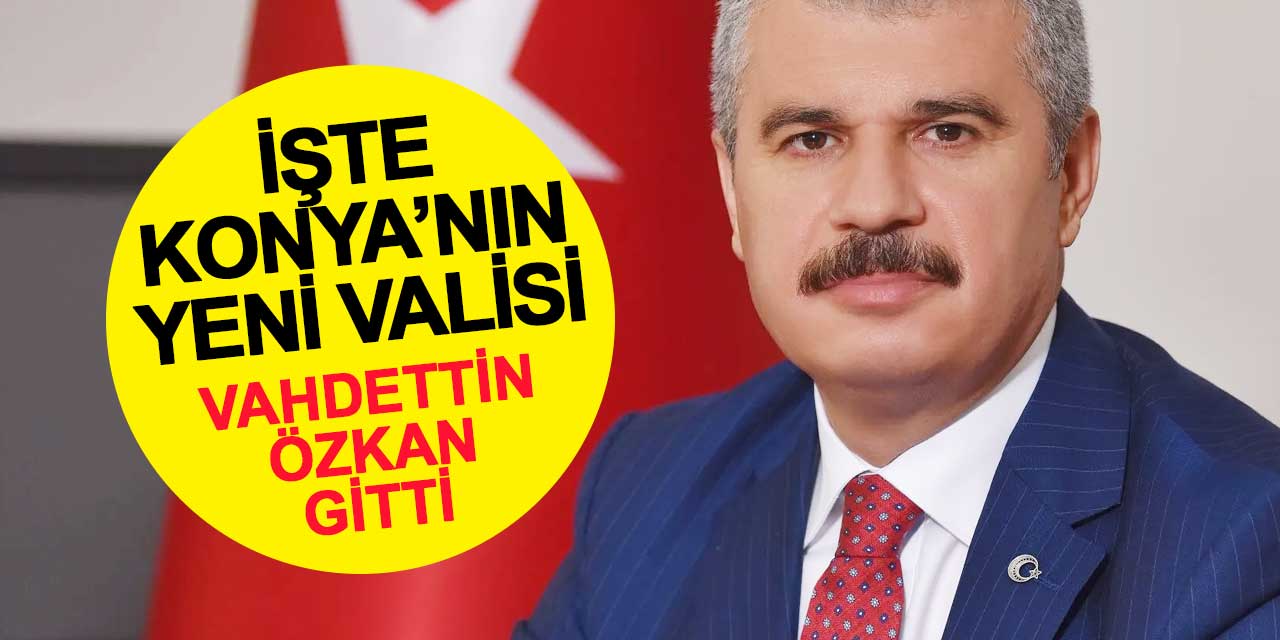 Konya’nın Yeni Valisi İbrahim Akın Oldu