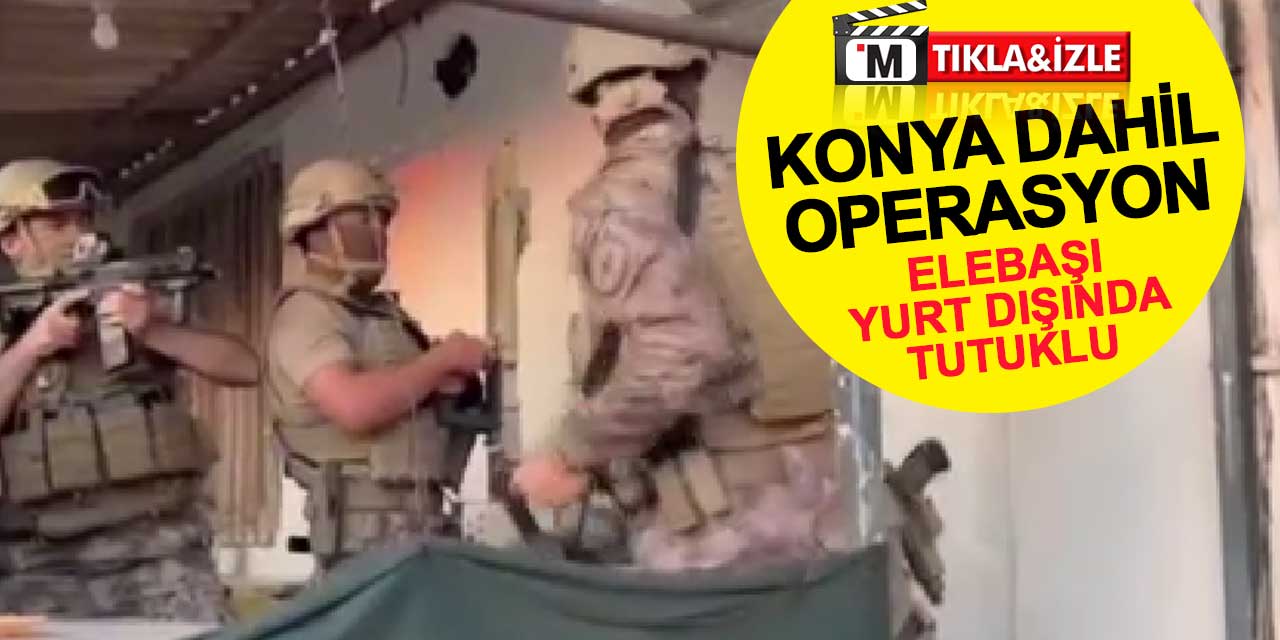 Elebaşı yurt dışında tutuklu olan suç örgütüne Konya dahil 6 ilde operasyon