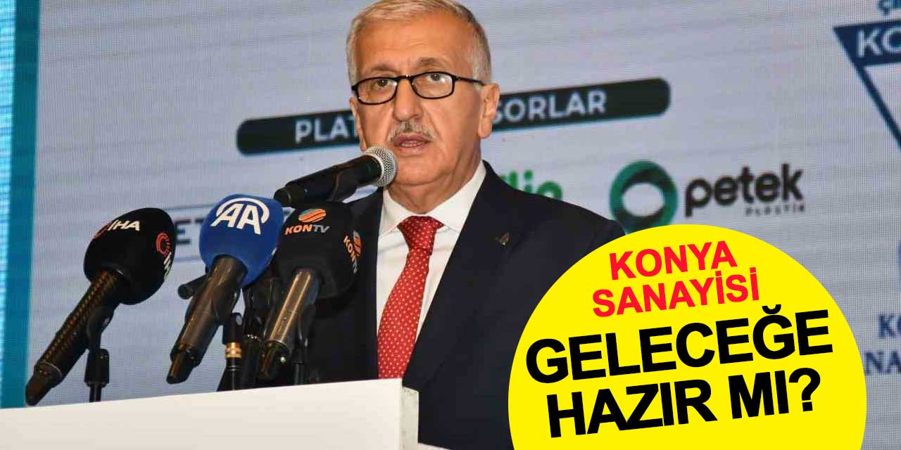 Konya Sanayisi Geleceğe Hazır mı?