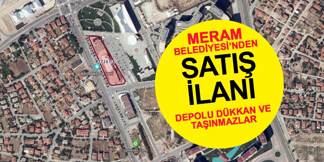 Meram Belediyesi'nden Satış İlanı: Depolu Dükkan ve Taşınmazlar İhale Usulüyle Satılacak