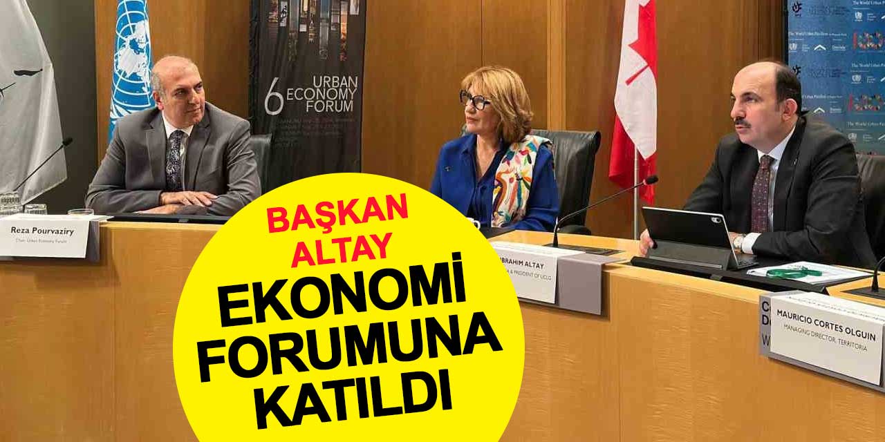 Başkan Altay'dan Ekonomi Forumunda Önemli Mesajlar