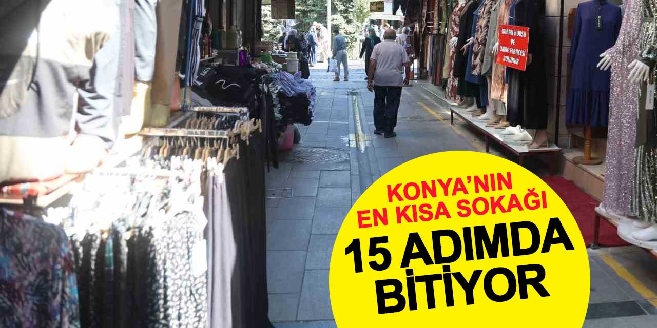 Konya'nın En Kısa Sokağı: Muallim Naci Sokak 15 Adımda Bitiyor