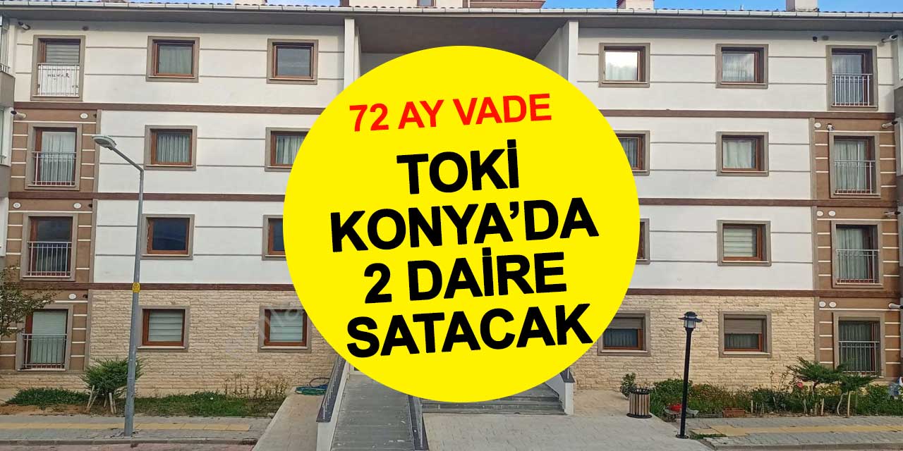 TOKİ Konya'da 2 daire satıyor