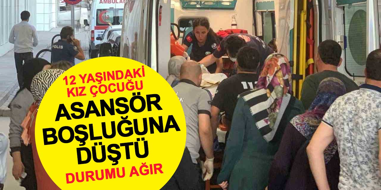 Asansör Boşluğuna Düşerek Ağır Yaralanan 12 Yaşındaki Kız Çocuğu Konya'ya Sevk Edildi
