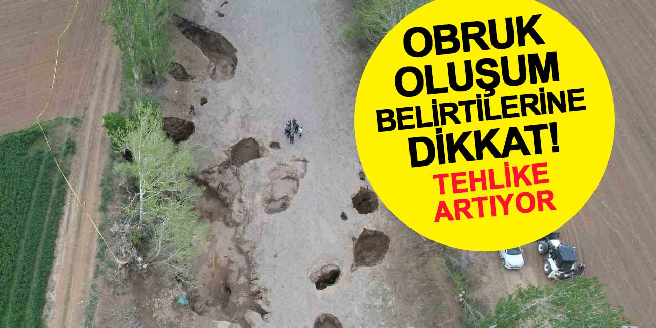 Konya Ovası'nda Tehlike Artıyor: Obruk Oluşum Belirtilerine Dikkat!