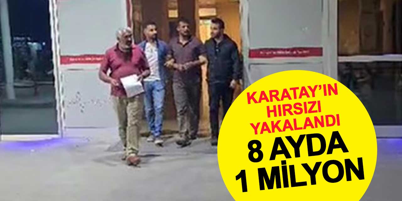 Karatay'da 1 Milyon Liralık Hırsızlık: Şahıs Yakalandı