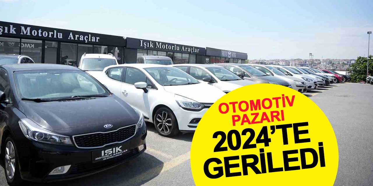 Otomotiv Pazarı 2024’te Geriledi