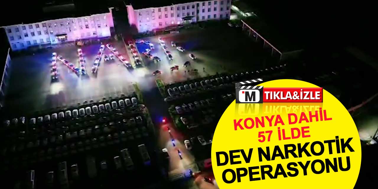 Konya Dahil 57 İlde Dev Narkotik Operasyonu
